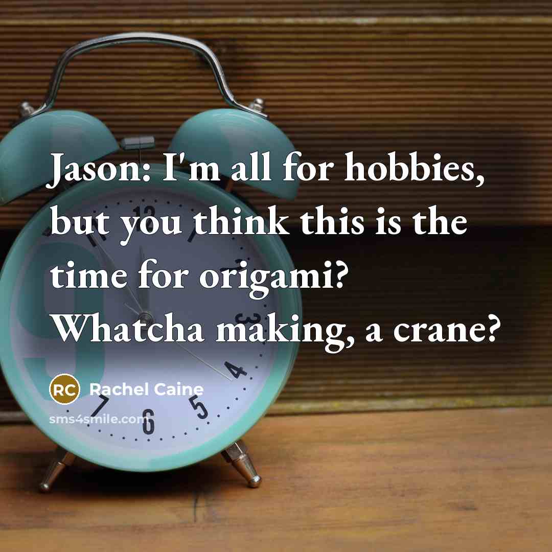 “Jason: I'm all for hobbies, but you think this is the time for origami? Whatcha making, a crane?” quote by Rachel Caine