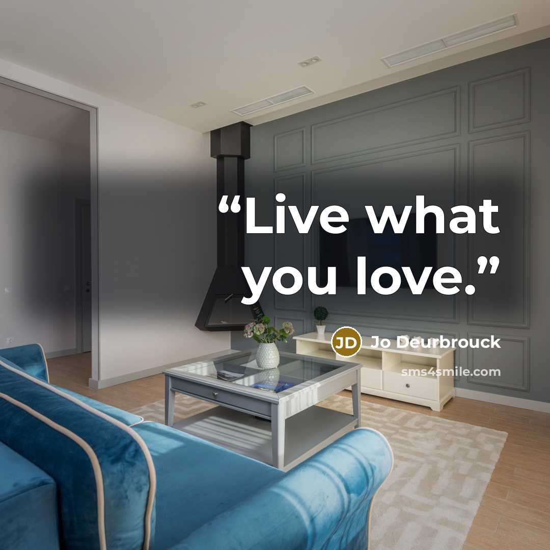 “Live what you love.” quote by Jo Deurbrouck