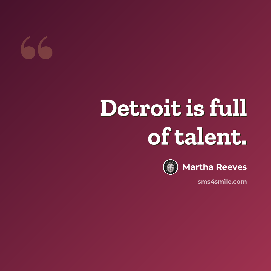 “Detroit is full of talent.” quote by Martha Reeves