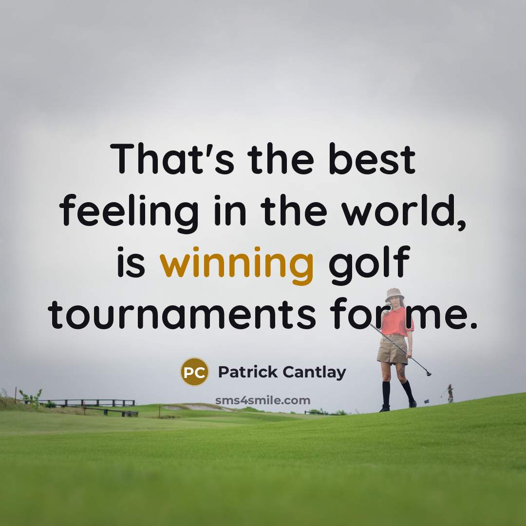 “That's the best feeling in the world, is winning golf tournaments for me.” quote by Patrick Cantlay