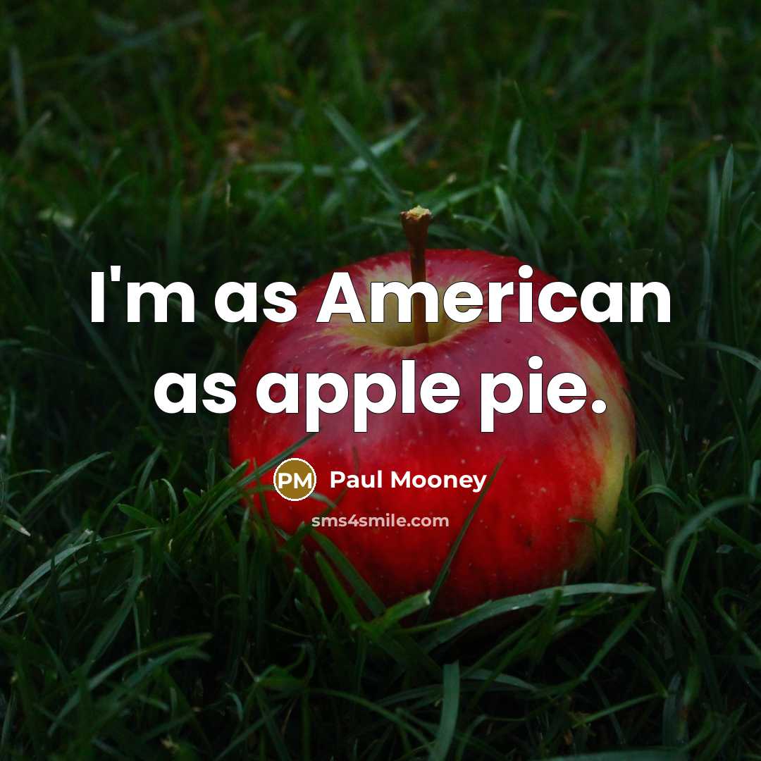 “I'm as American as apple pie.” quote by Paul Mooney