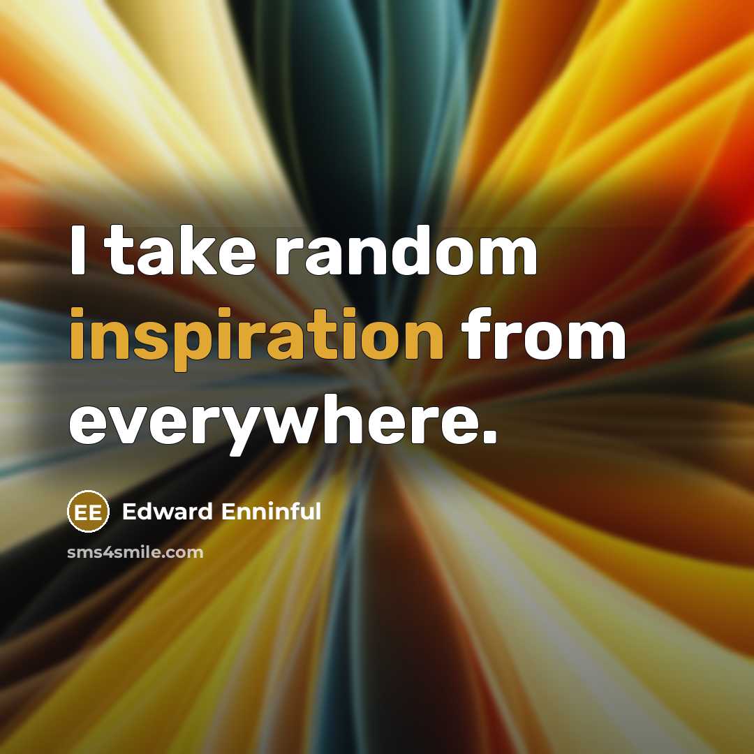 “I take random inspiration from everywhere.” quote by Edward Enninful