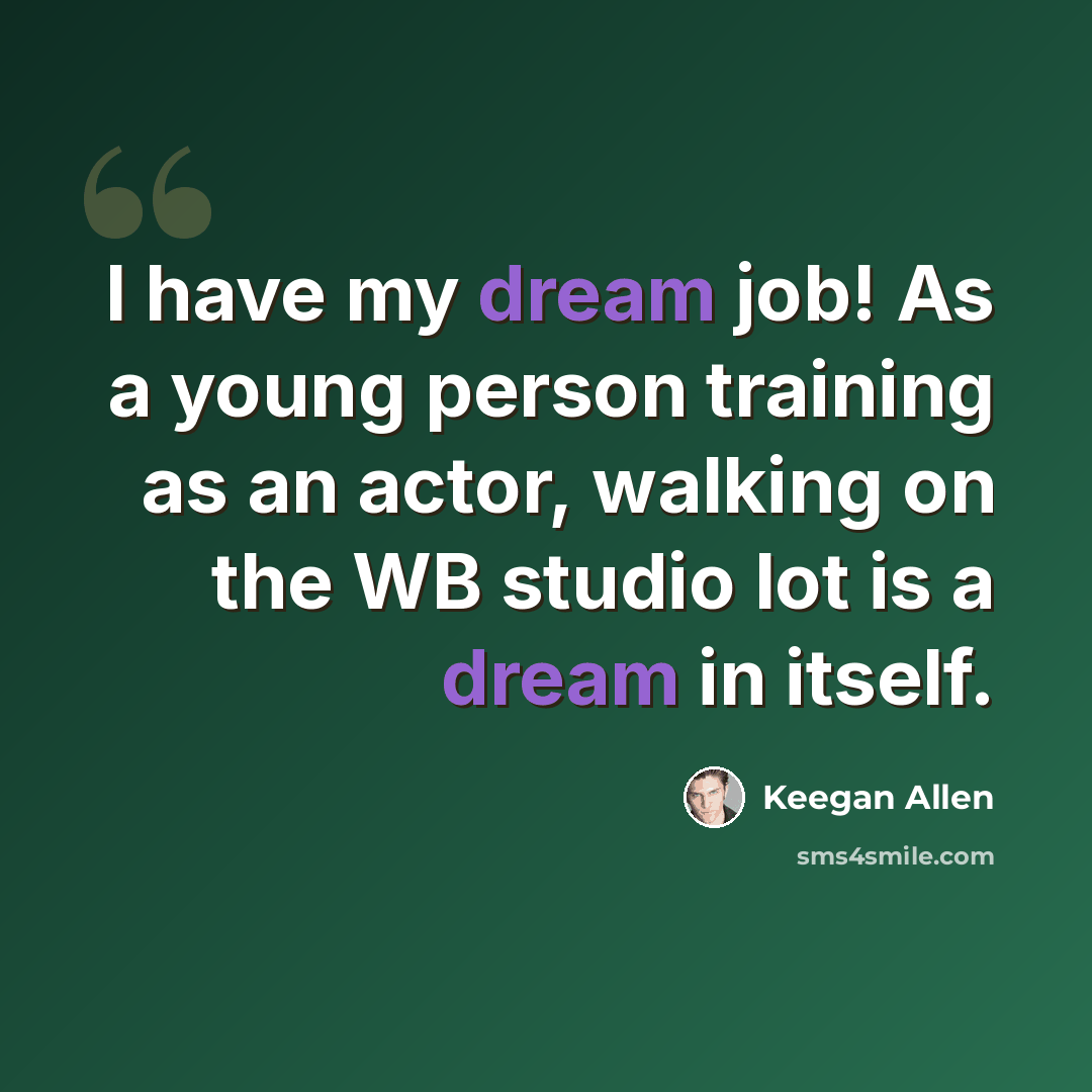 “I have my dream job! As a young person training as an actor, walking on the WB studio lot is a dream in itself.” quote by Keegan Allen