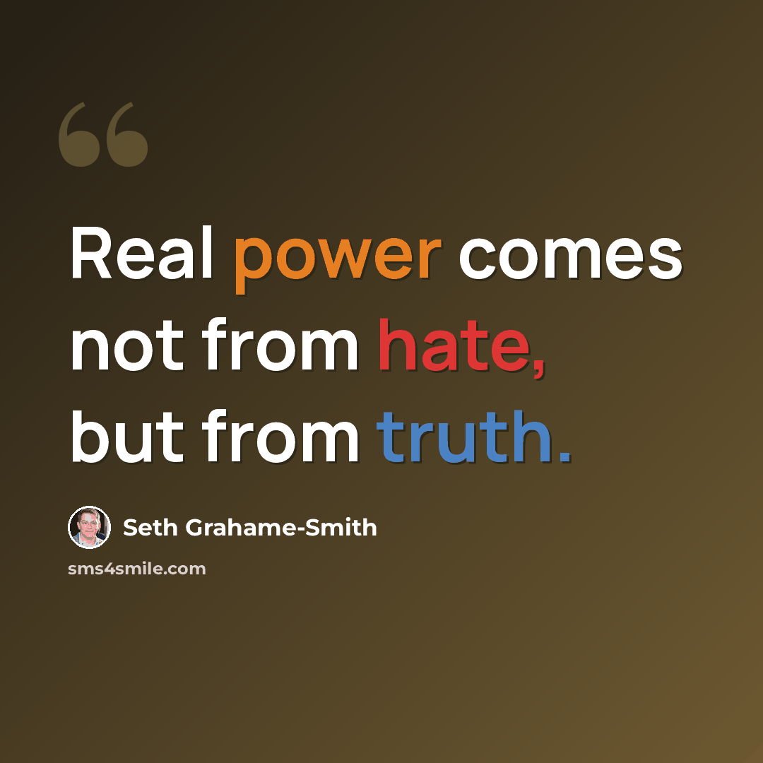 “Real power comes not from hate, but from truth.” quote by Seth Grahame-Smith
