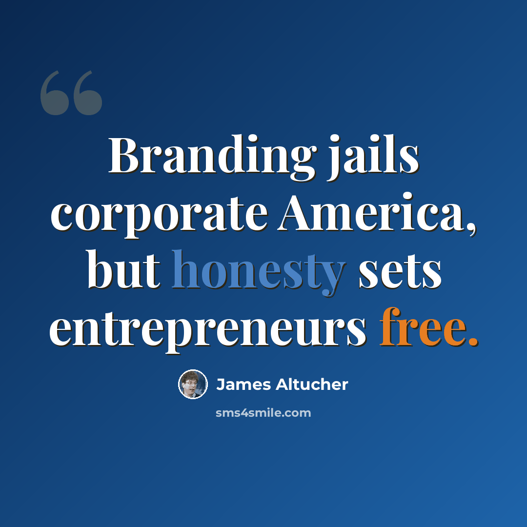 “Branding jails corporate America, but honesty sets entrepreneurs free.” quote by James Altucher