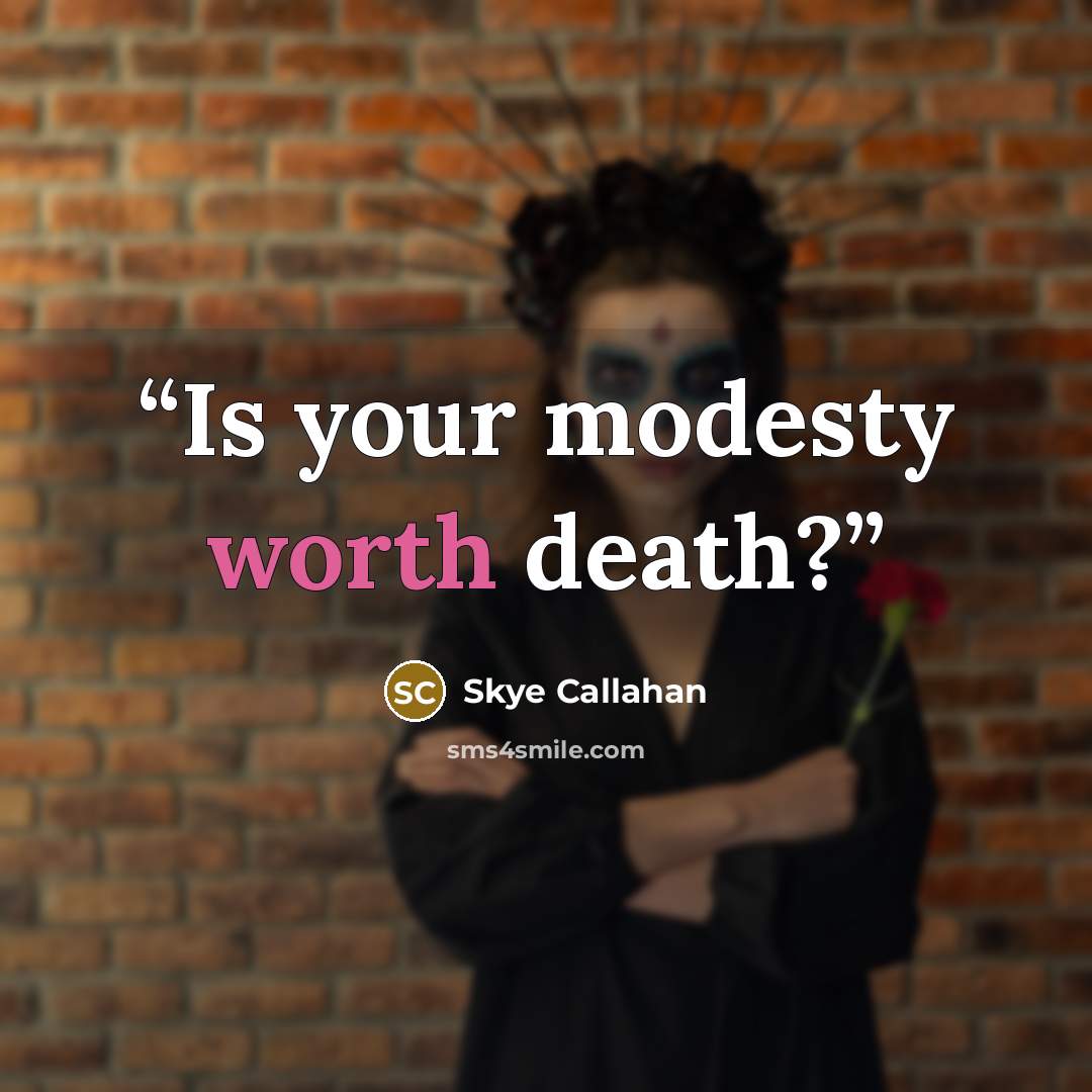 “Is your modesty worth death?” quote by Skye Callahan