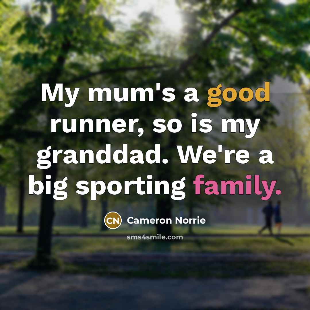 “My mum's a good runner, so is my granddad. We're a big sporting family.” quote by Cameron Norrie
