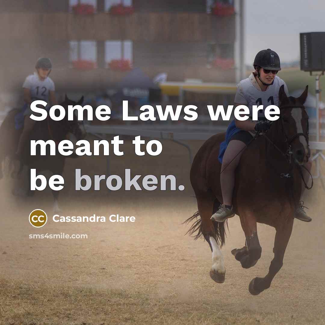 “Some Laws were meant to be broken.” quote by Cassandra Clare