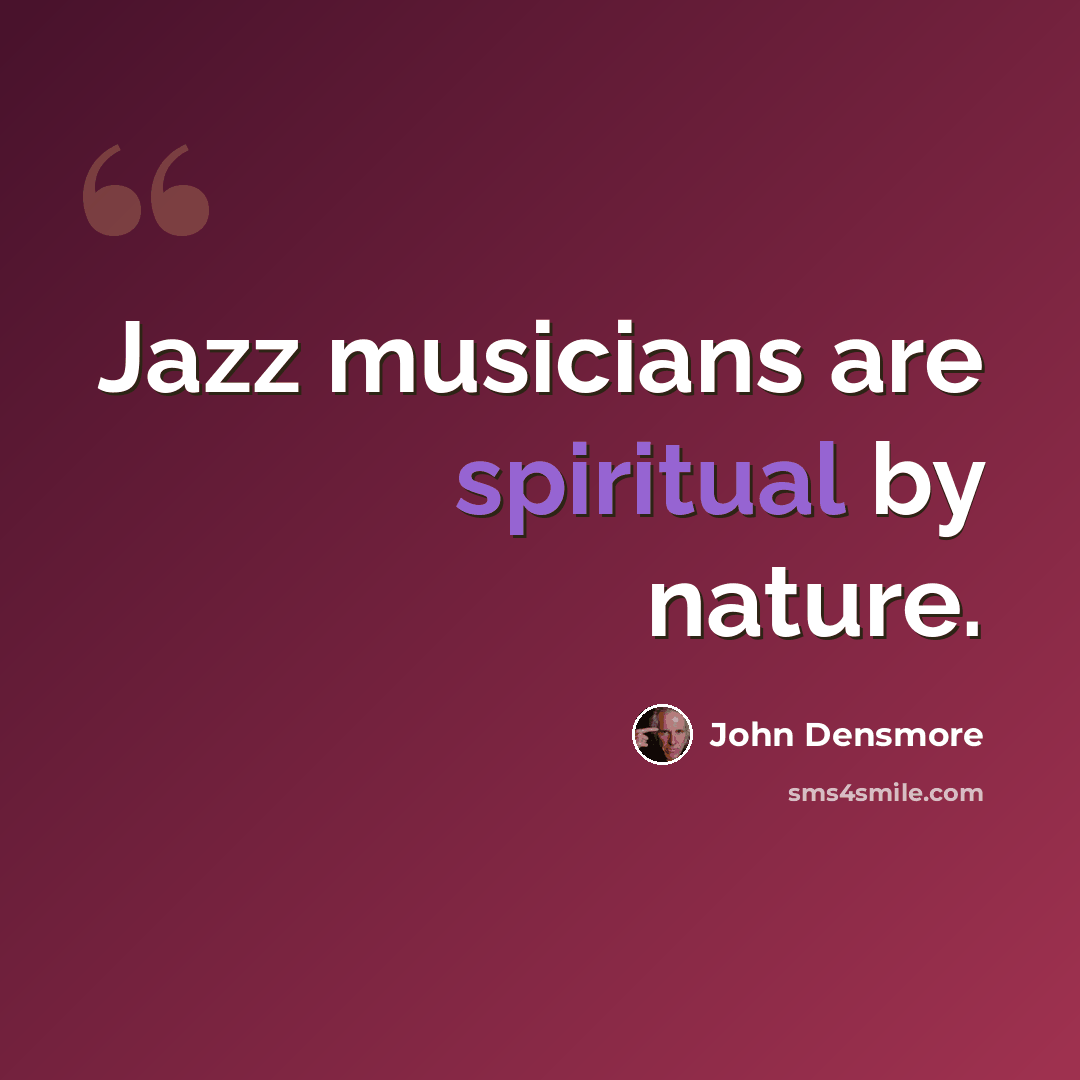 “Jazz musicians are spiritual by nature.” quote by John Densmore