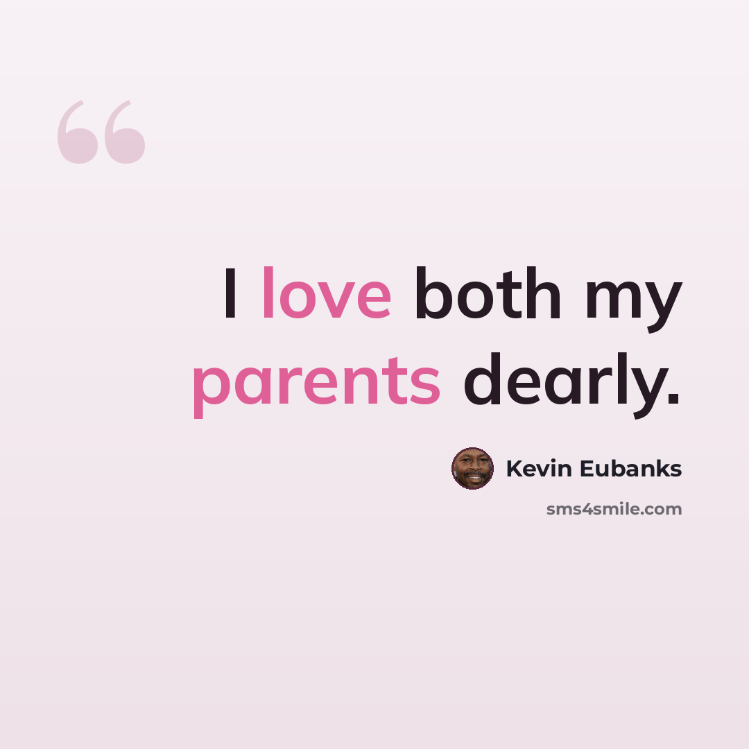 “I love both my parents dearly.” quote by Kevin Eubanks