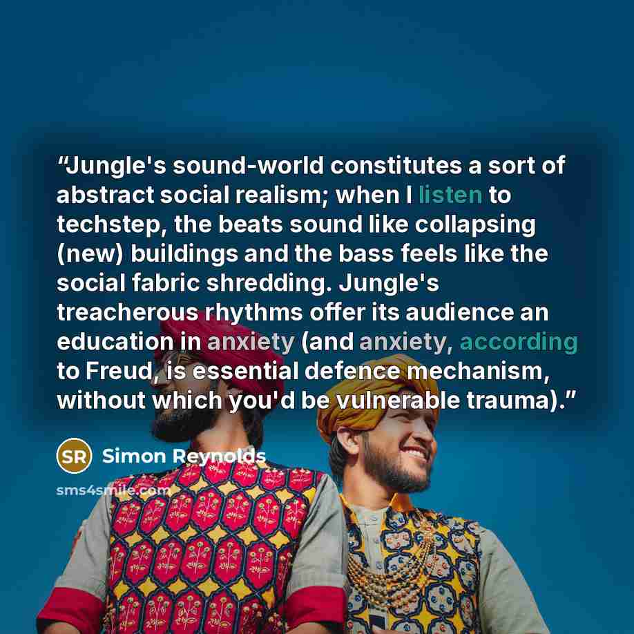 “Jungle's sound-world constitutes a sort of abstract social realism; when I listen to techstep, the beats sound like collapsing (new) buildings and the bass feels like the social fabric shredding. Jungle's treacherous rhythms offer its audience an education in anxiety (and anxiety, according to…” quote by Simon Reynolds