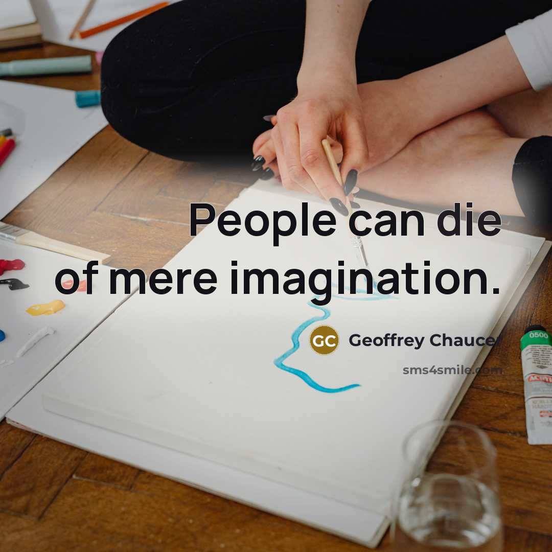 “People can die of mere imagination.” quote by Geoffrey Chaucer