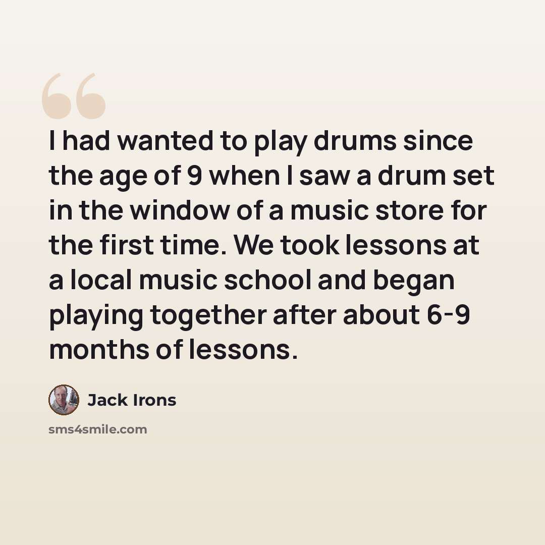 “I had wanted to play drums since the age of 9 when I saw a drum set in the window of a music store for the first time. We took lessons at a local music school and began playing together after about 6-9 months of lessons.” quote by Jack Irons