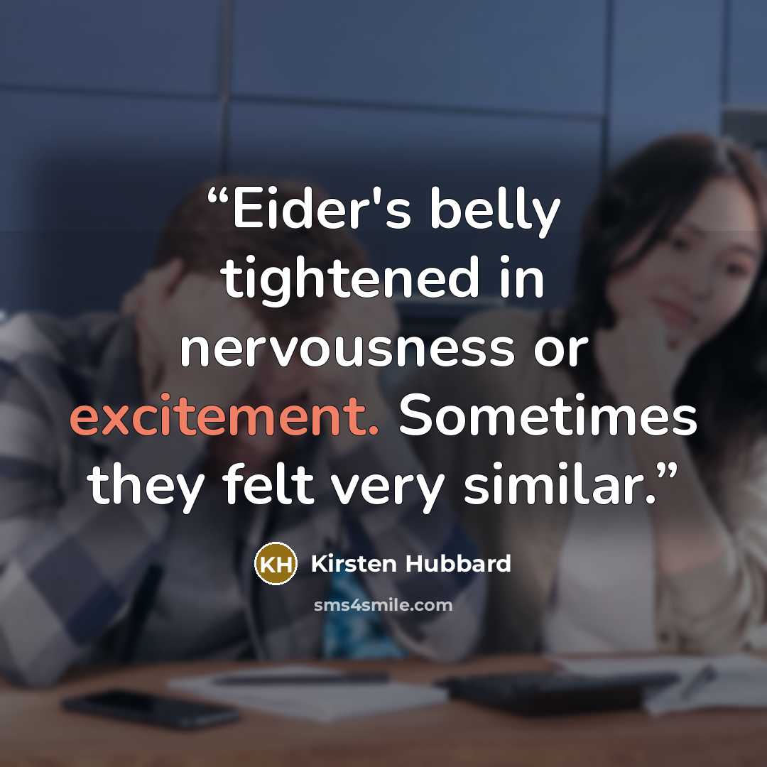 “Eider's belly tightened in nervousness or excitement. Sometimes they felt very similar.” quote by Kirsten Hubbard