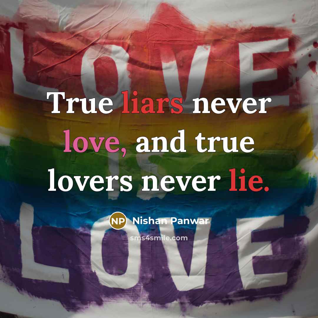 “True liars never love, and true lovers never lie.” quote by Nishan Panwar