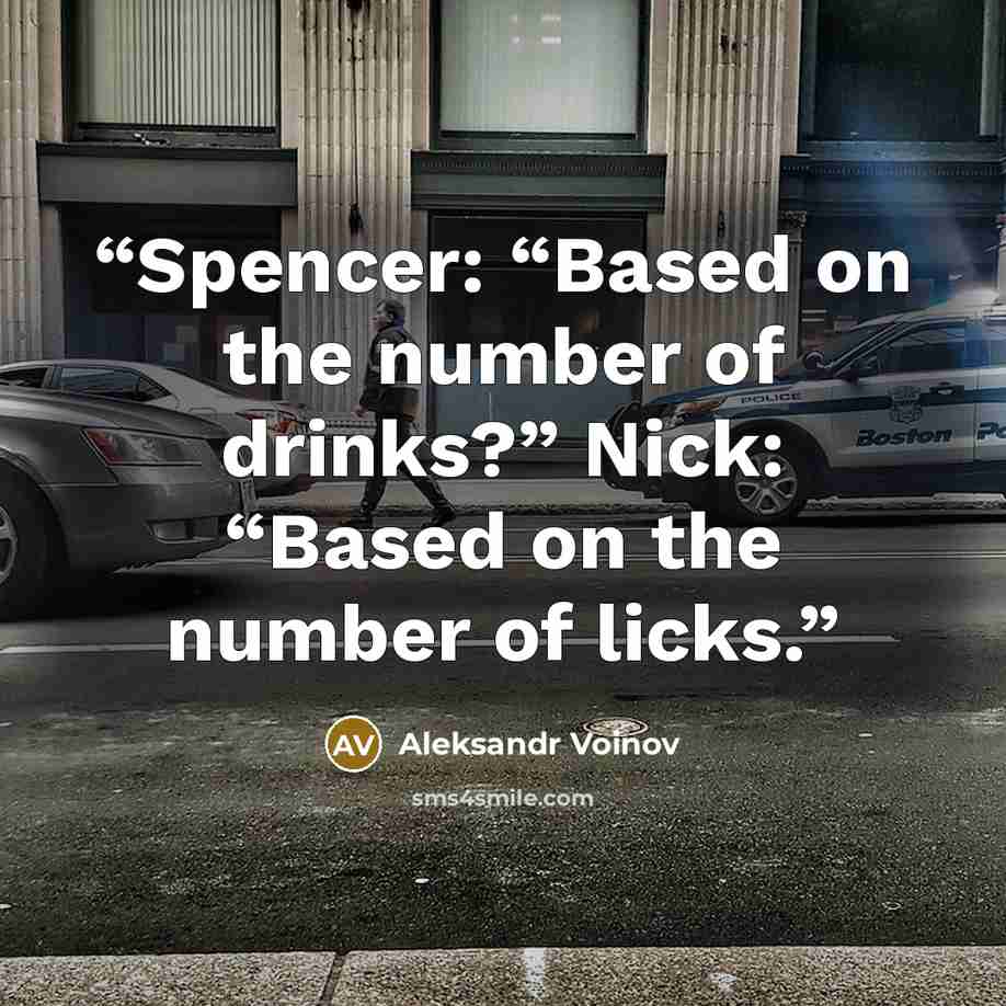“Spencer: “Based on the number of drinks?” Nick: “Based on the number of licks.” quote by Aleksandr Voinov