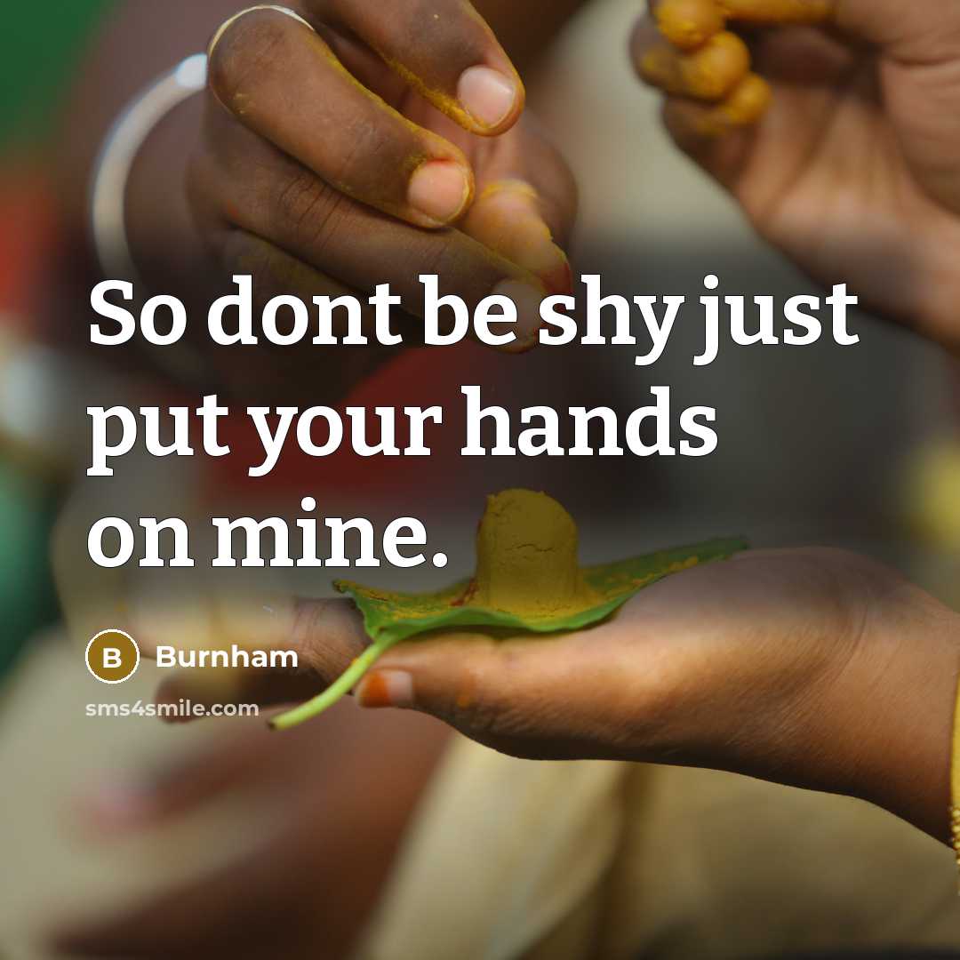 “So dont be shy just put your hands on mine.” quote by Burnham