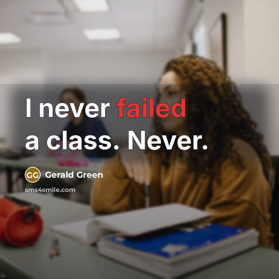 “I never failed a class. Never.” quote by Gerald Green