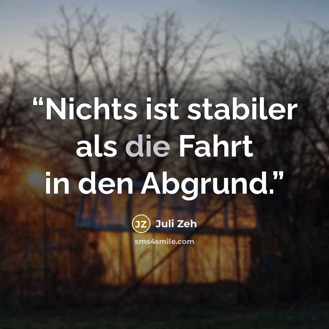“Nichts ist stabiler als die Fahrt in den Abgrund.” quote by Juli Zeh