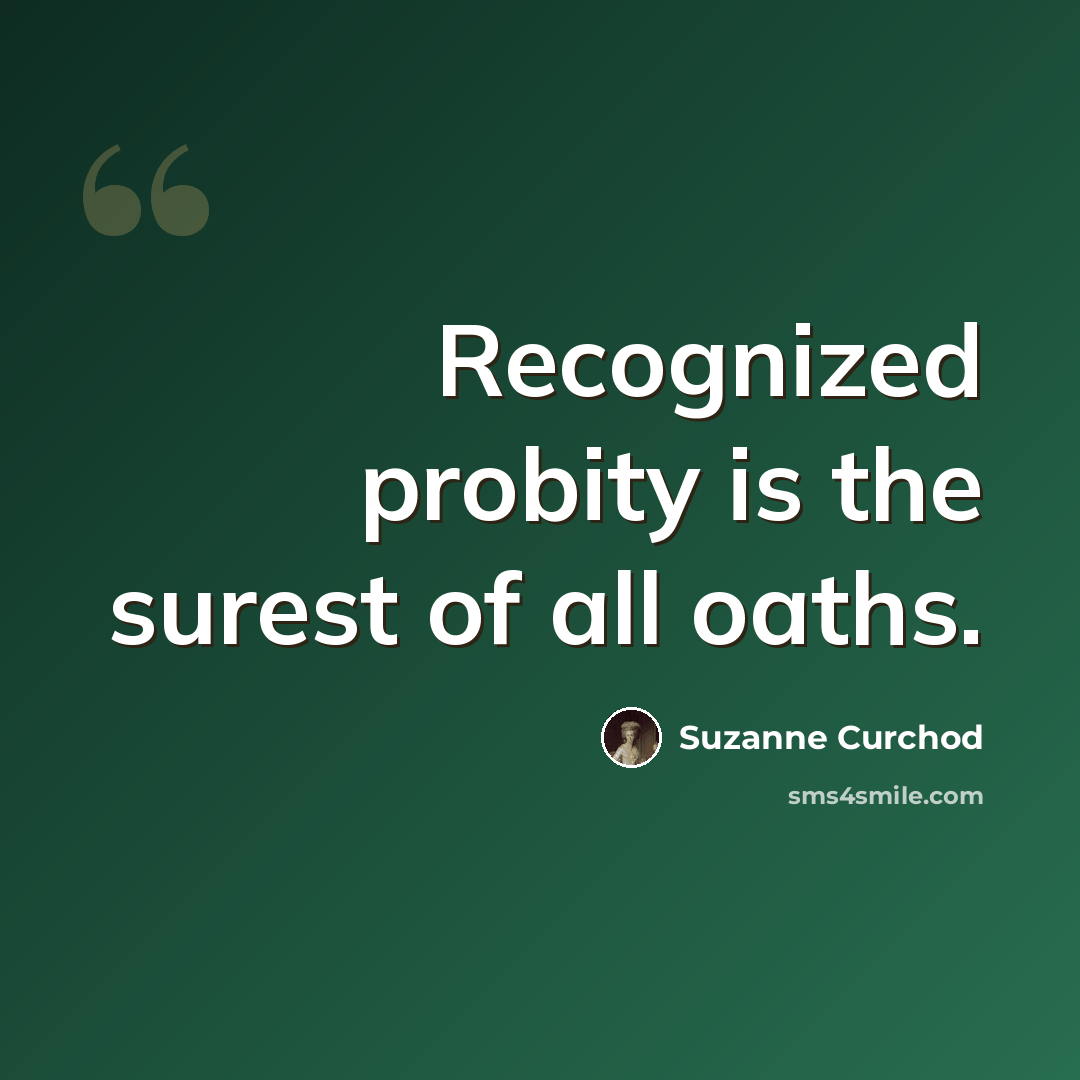 “Recognized probity is the surest of all oaths.” quote by Suzanne Curchod