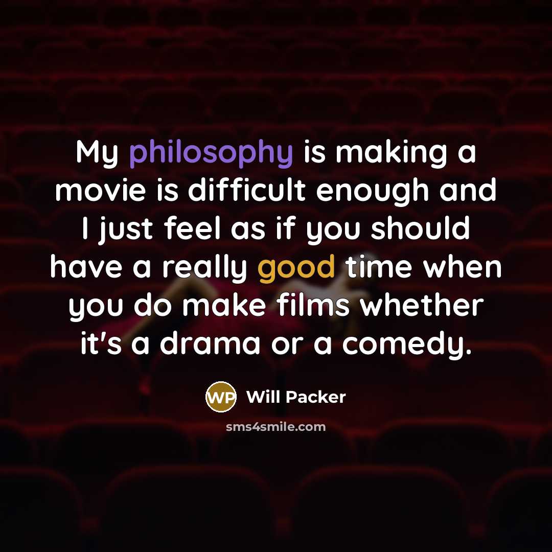 “My philosophy is making a movie is difficult enough and I just feel as if you should have a really good time when you do make films whether it's a drama or a comedy.” quote by Will Packer