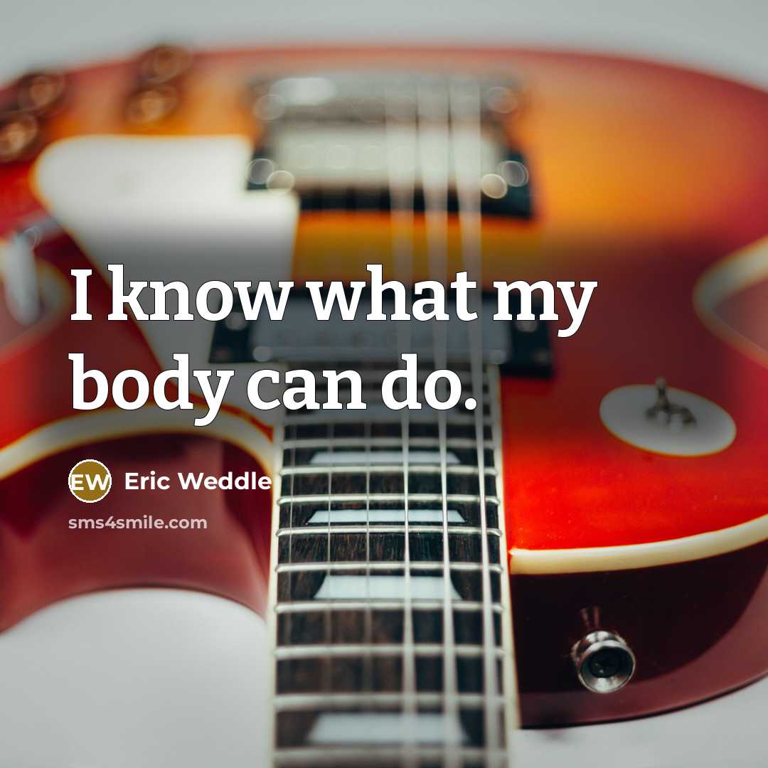 “I know what my body can do.” quote by Eric Weddle