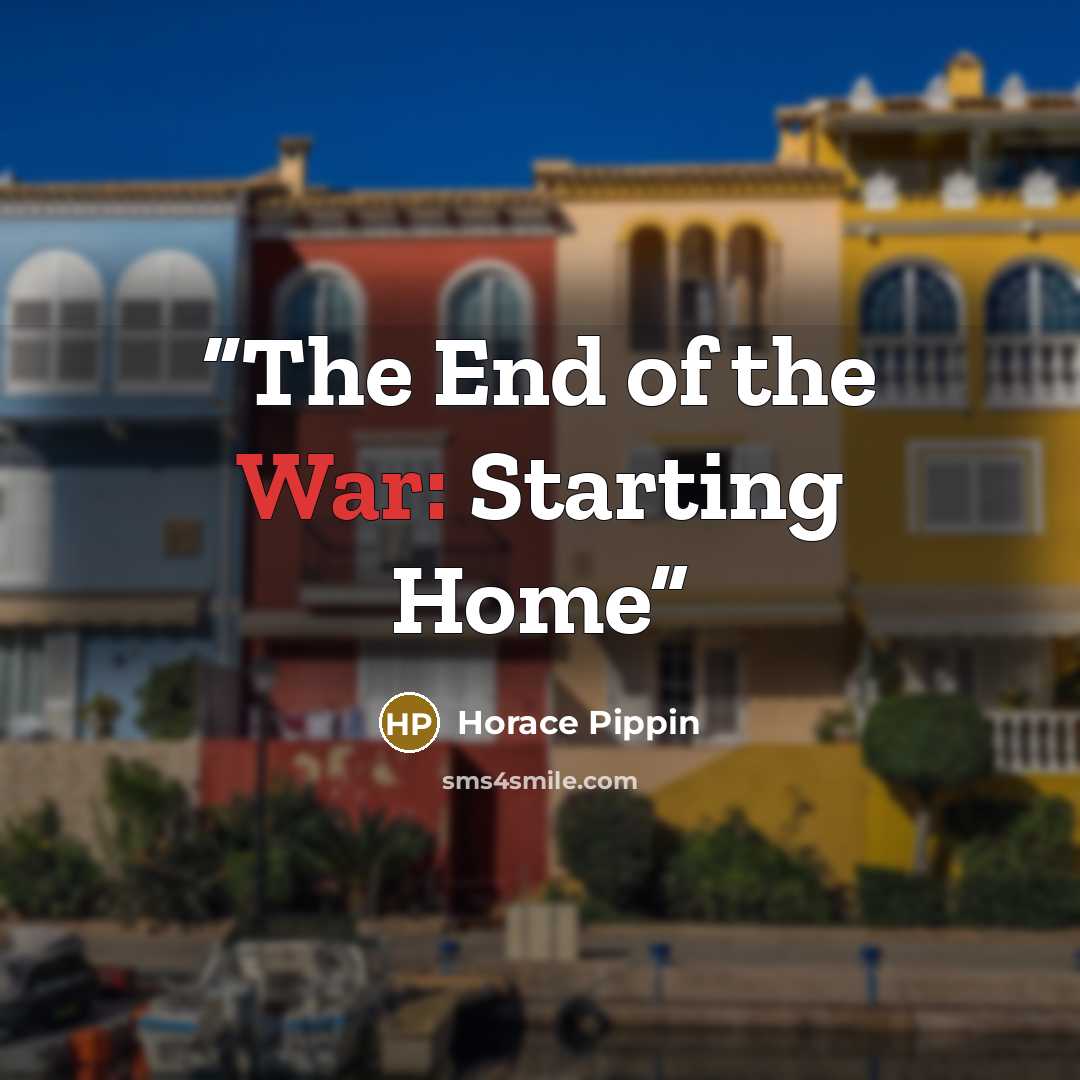 “The End of the War: Starting Home” quote by Horace Pippin