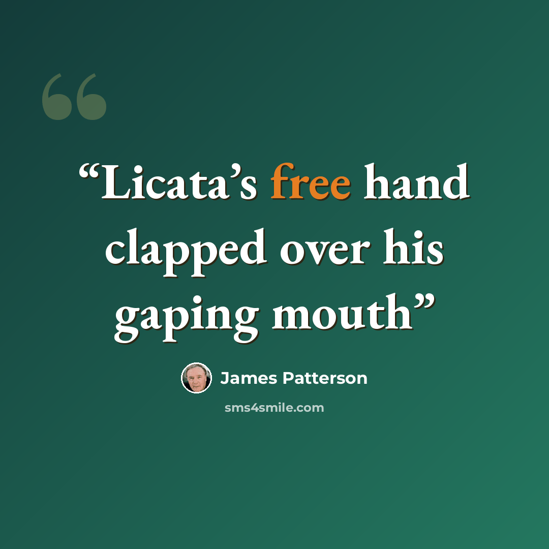 “Licata’s free hand clapped over his gaping mouth” quote by James Patterson