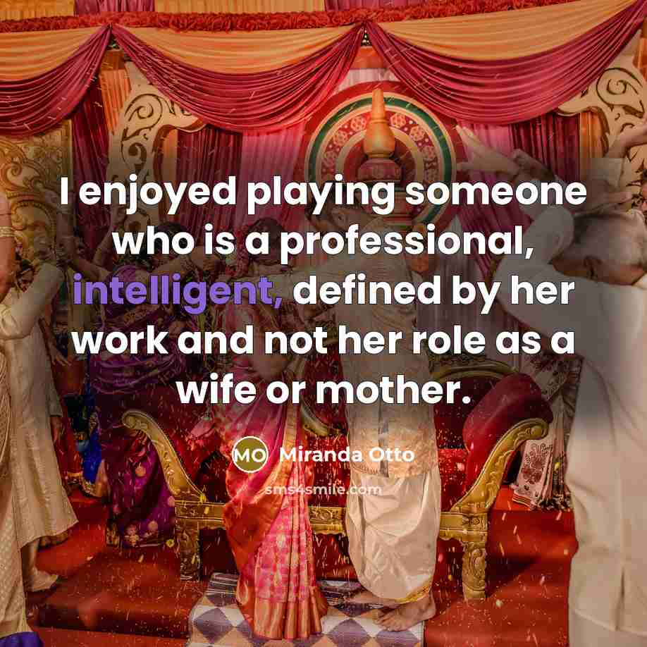 “I enjoyed playing someone who is a professional, intelligent, defined by her work and not her role as a wife or mother.” quote by Miranda Otto