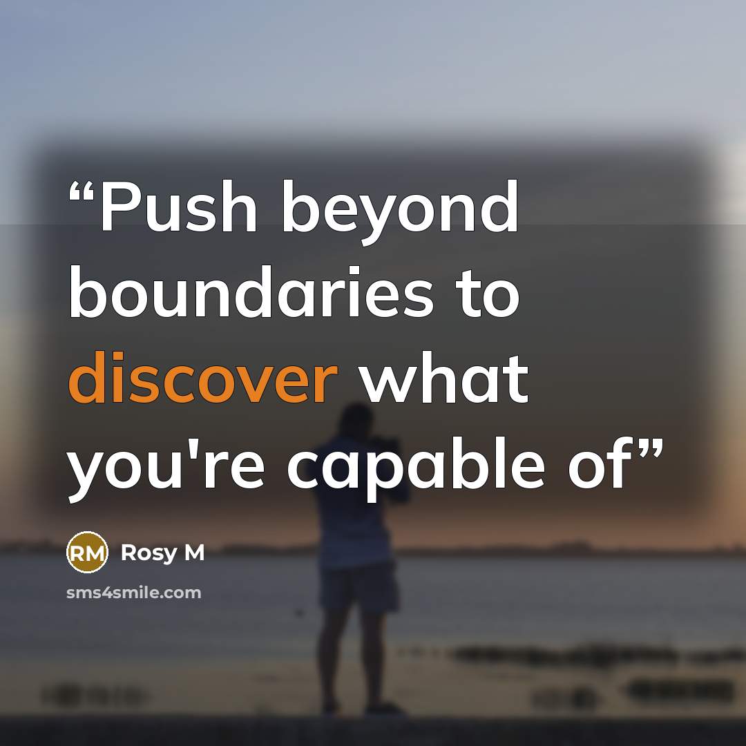 “Push beyond boundaries to discover what you're capable of” quote by Rosy M