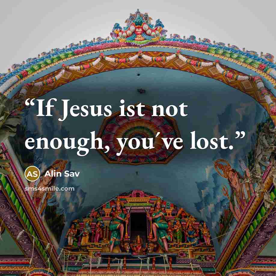 “If Jesus ist not enough, you´ve lost.” quote by Alin Sav