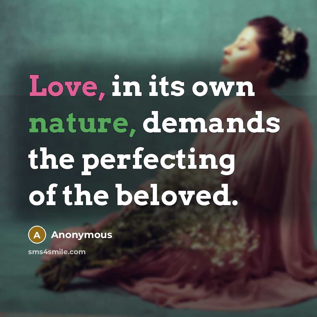 “Love, in its own nature, demands the perfecting of the beloved.” quote by Anonymous
