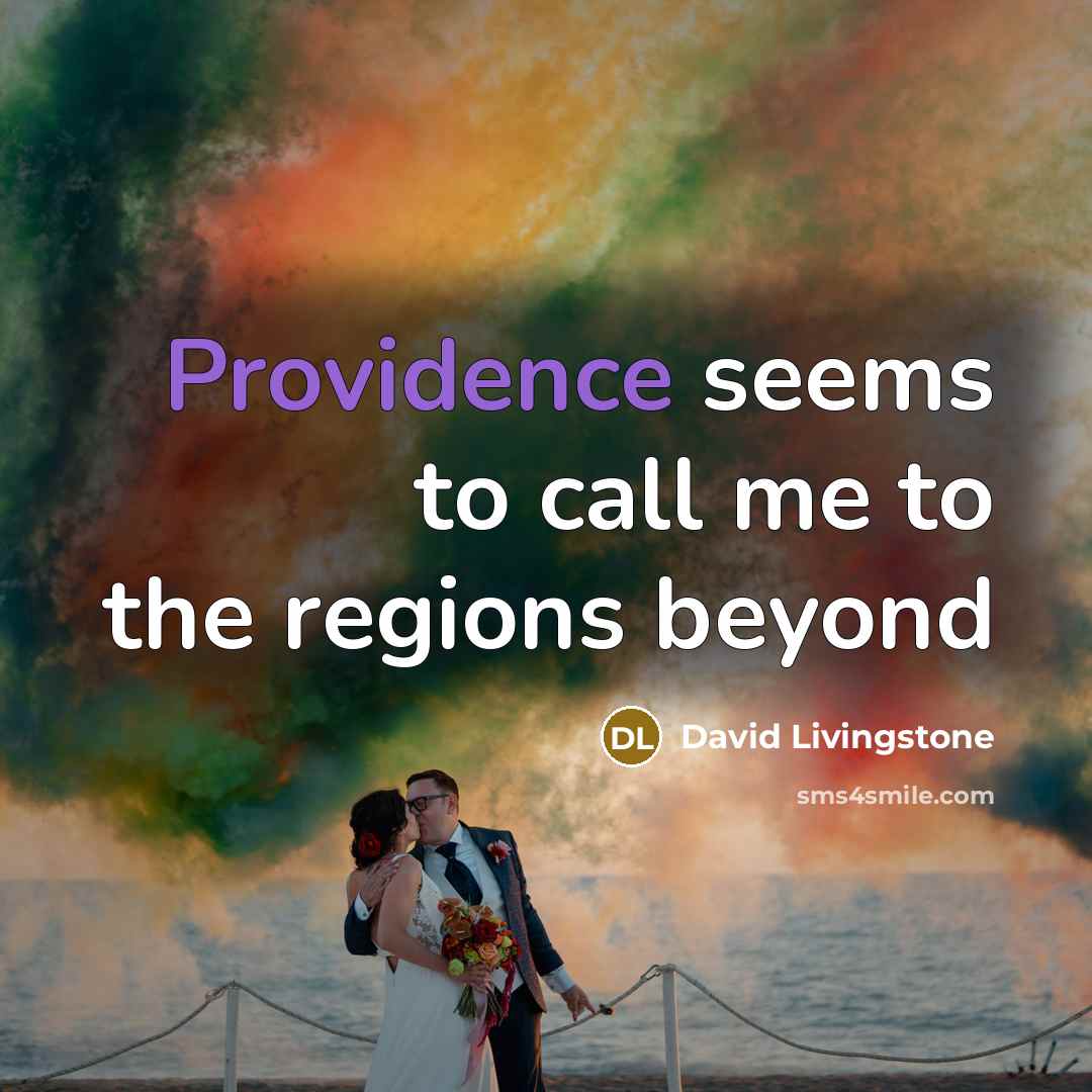 “Providence seems to call me to the regions beyond” quote by David Livingstone