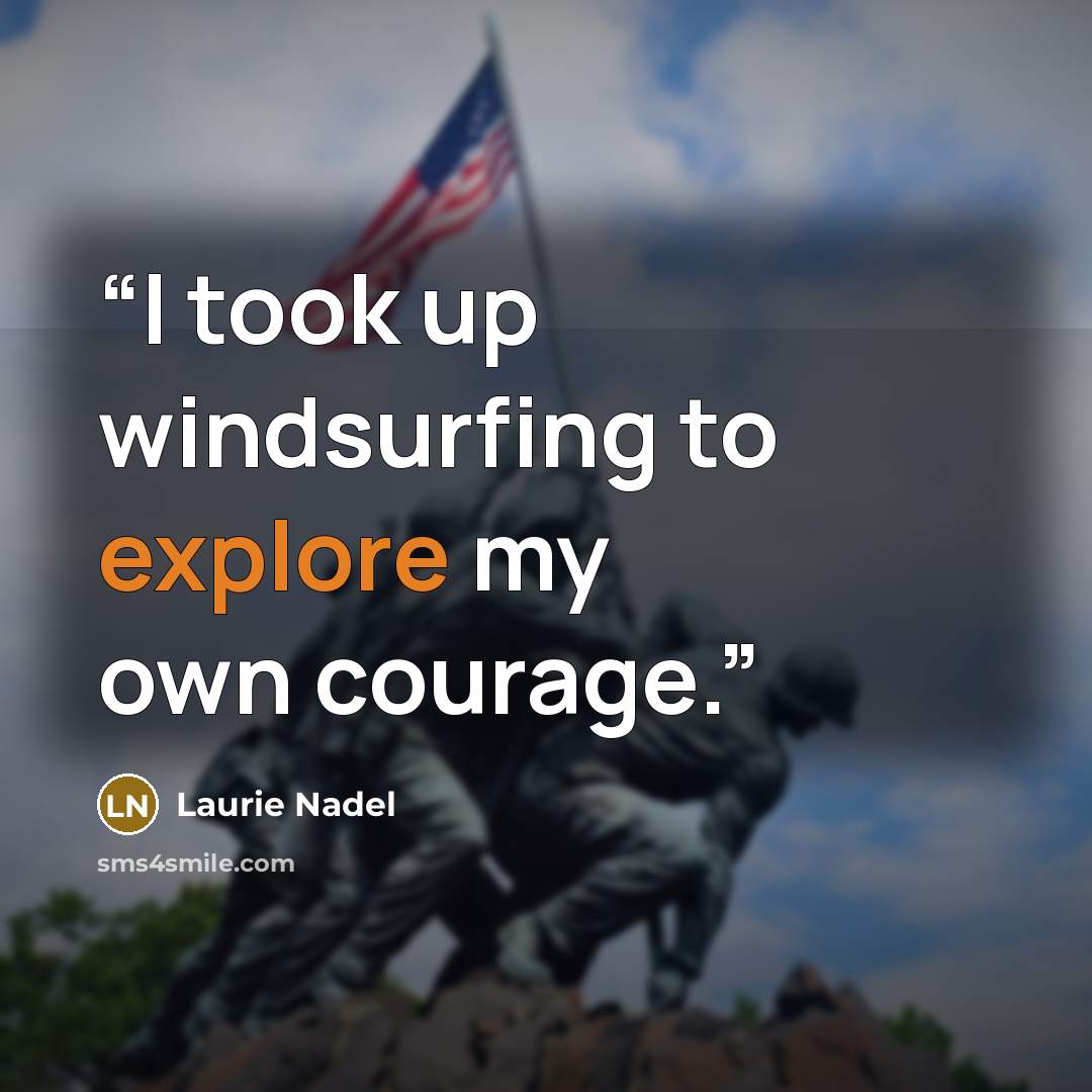 “I took up windsurfing to explore my own courage.” quote by Laurie Nadel
