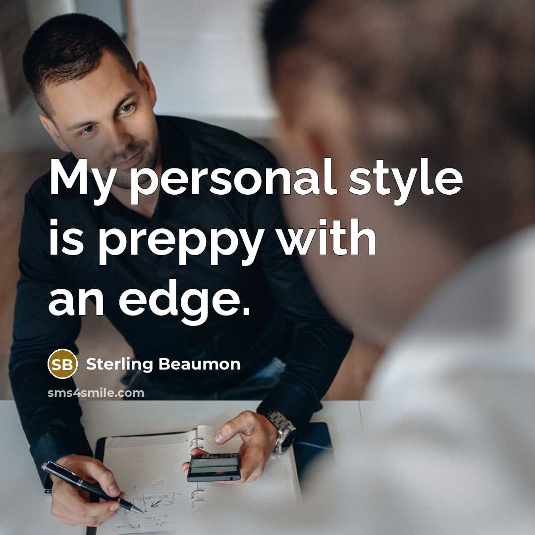 “My personal style is preppy with an edge.” quote by Sterling Beaumon