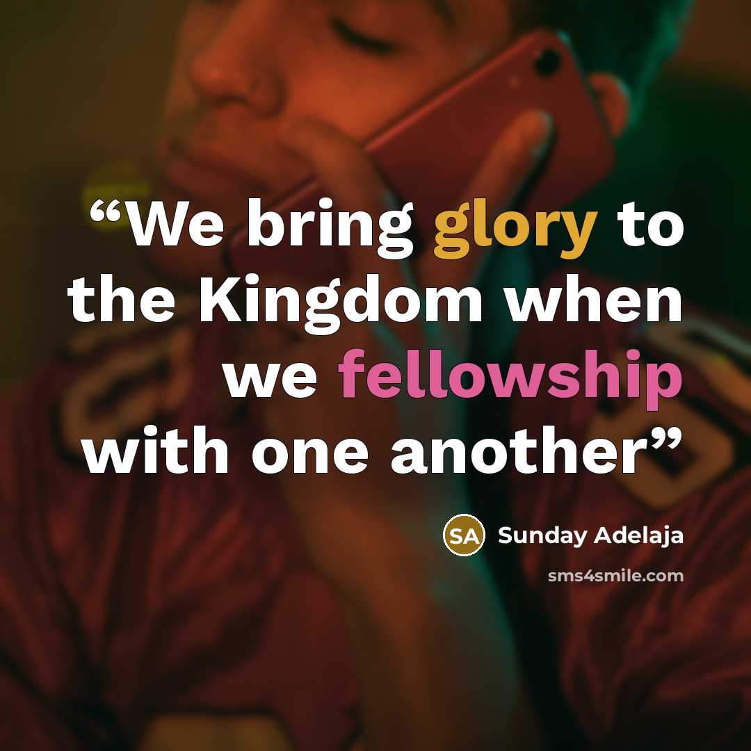 “We bring glory to the Kingdom when we fellowship with one another” quote by Sunday Adelaja