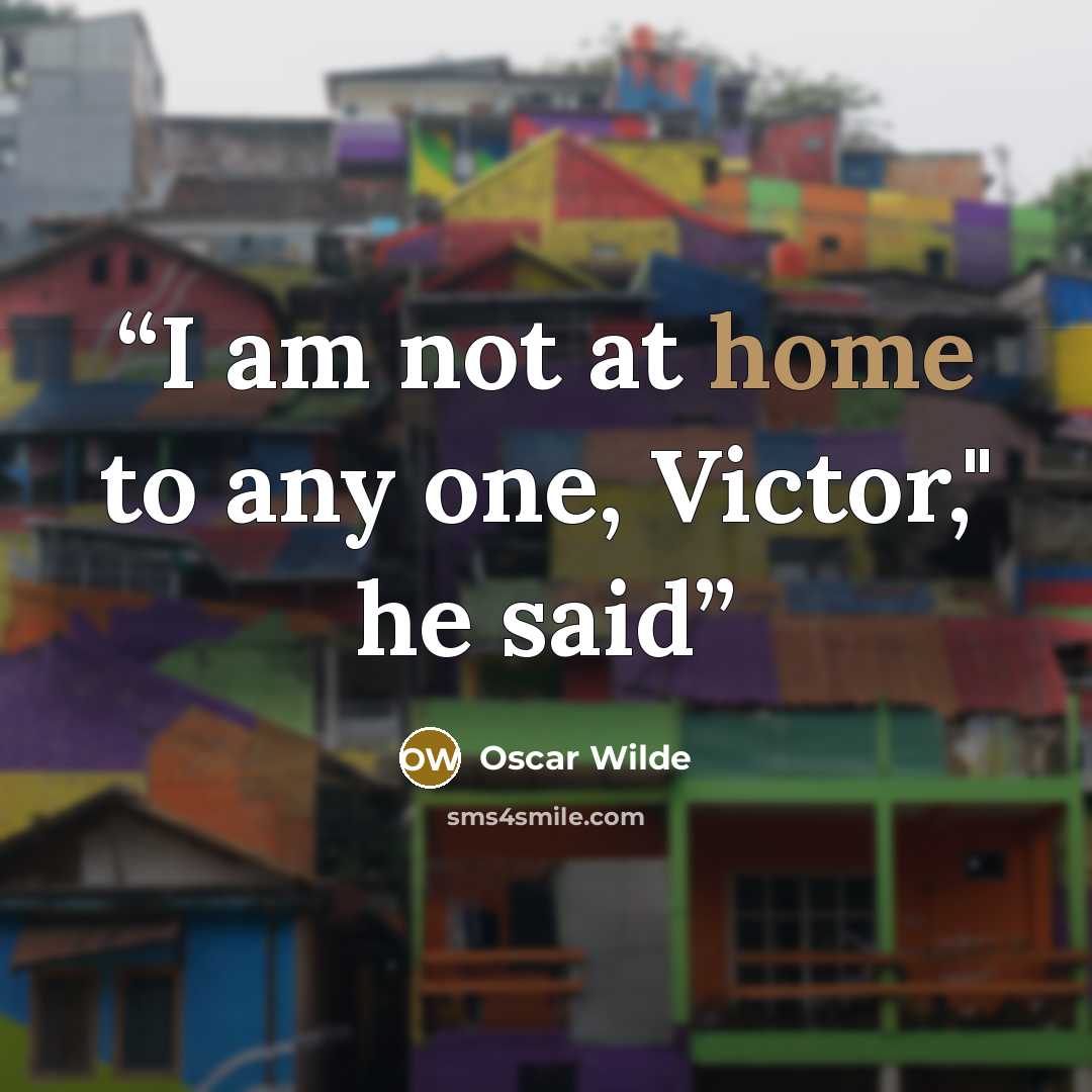 “I am not at home to any one, Victor," he said” quote by Oscar Wilde