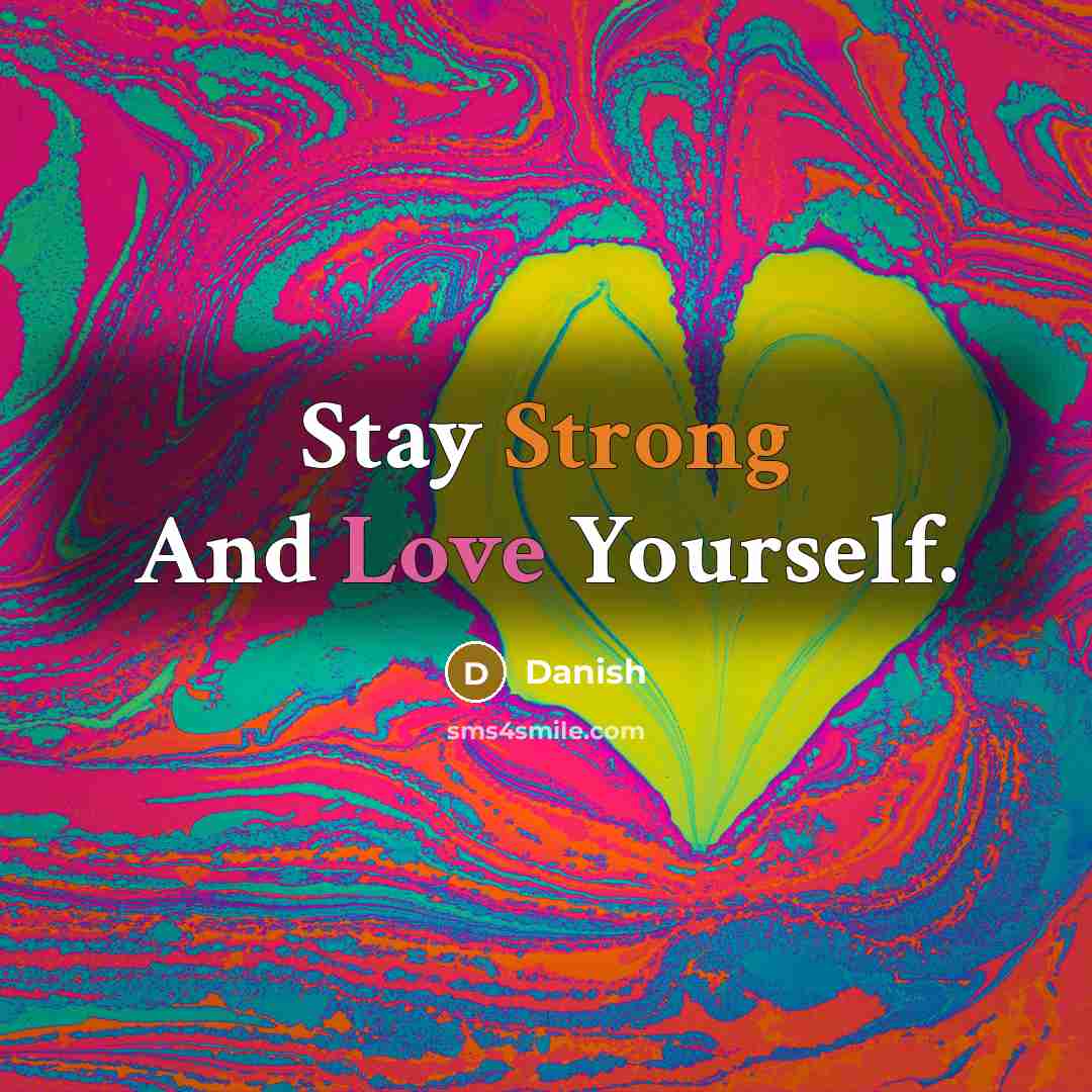 “Stay Strong And Love Yourself.” quote by Danish