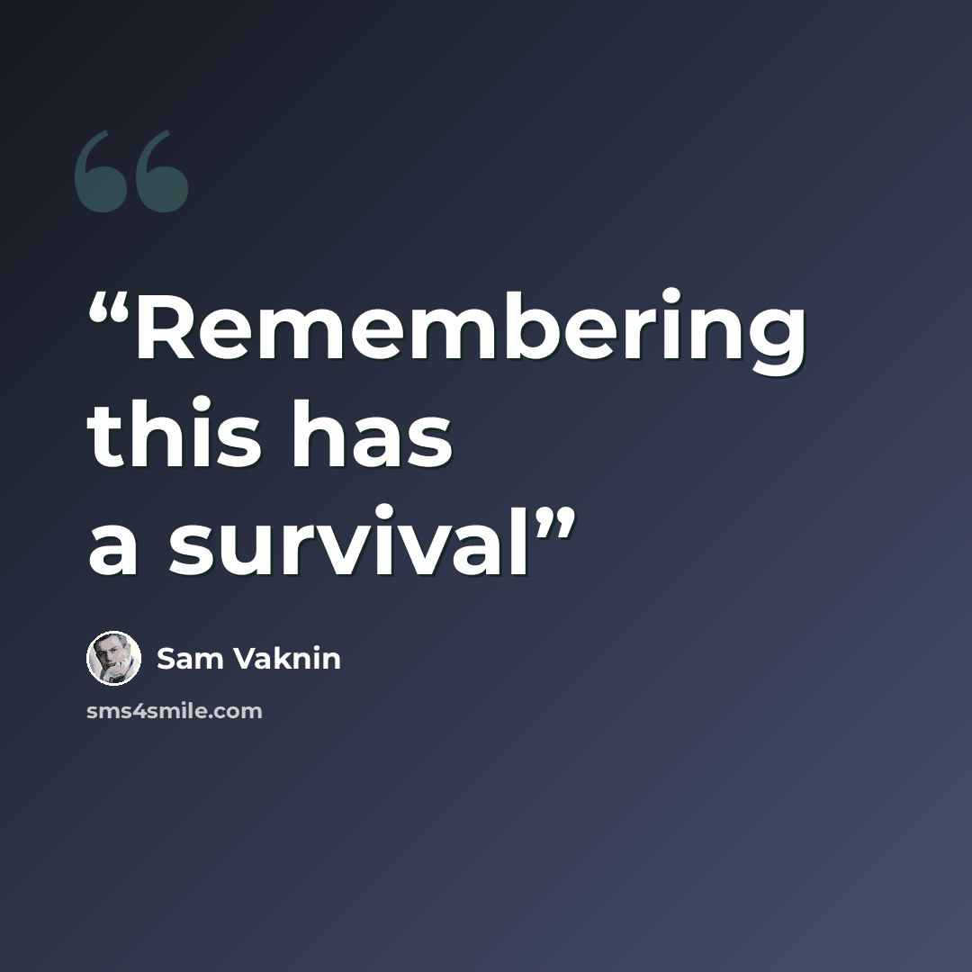 “Remembering this has a survival” quote by Sam Vaknin