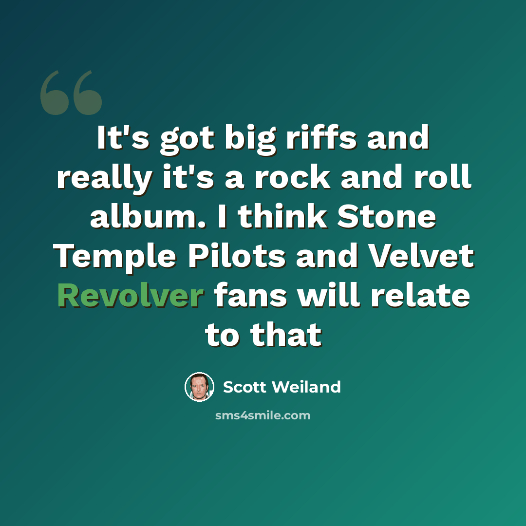 “It's got big riffs and really it's a rock and roll album. I think Stone Temple Pilots and Velvet Revolver fans will relate to that” quote by Scott Weiland