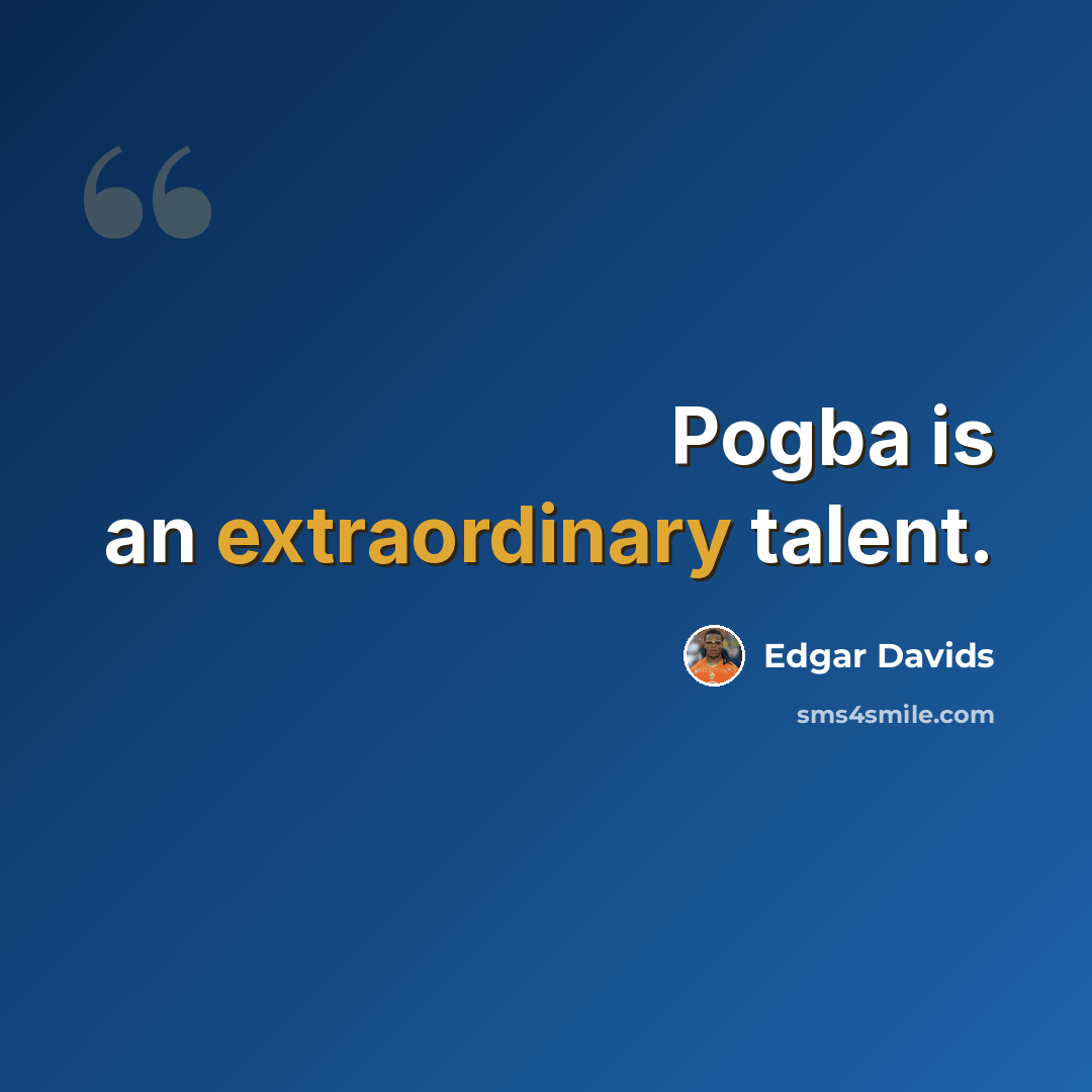 “Pogba is an extraordinary talent.” quote by Edgar Davids