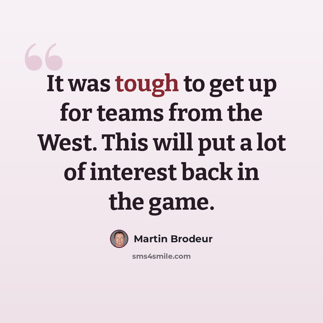 “It was tough to get up for teams from the West. This will put a lot of interest back in the game.” quote by Martin Brodeur