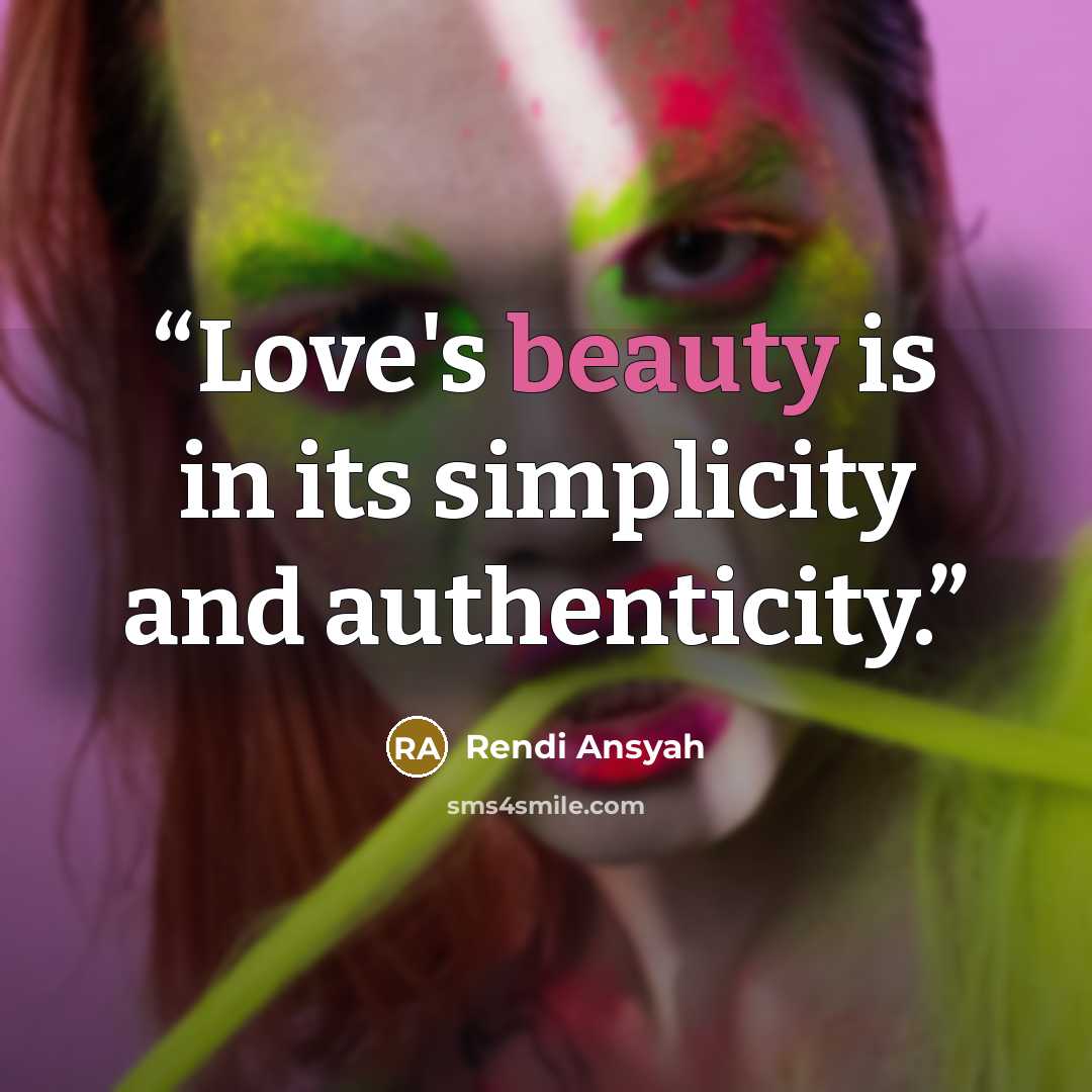 “Love's beauty is in its simplicity and authenticity.” quote by Rendi Ansyah