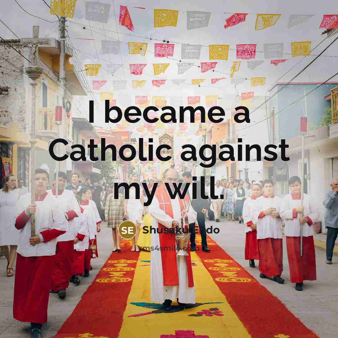 “I became a Catholic against my will.” quote by Shusaku Endo