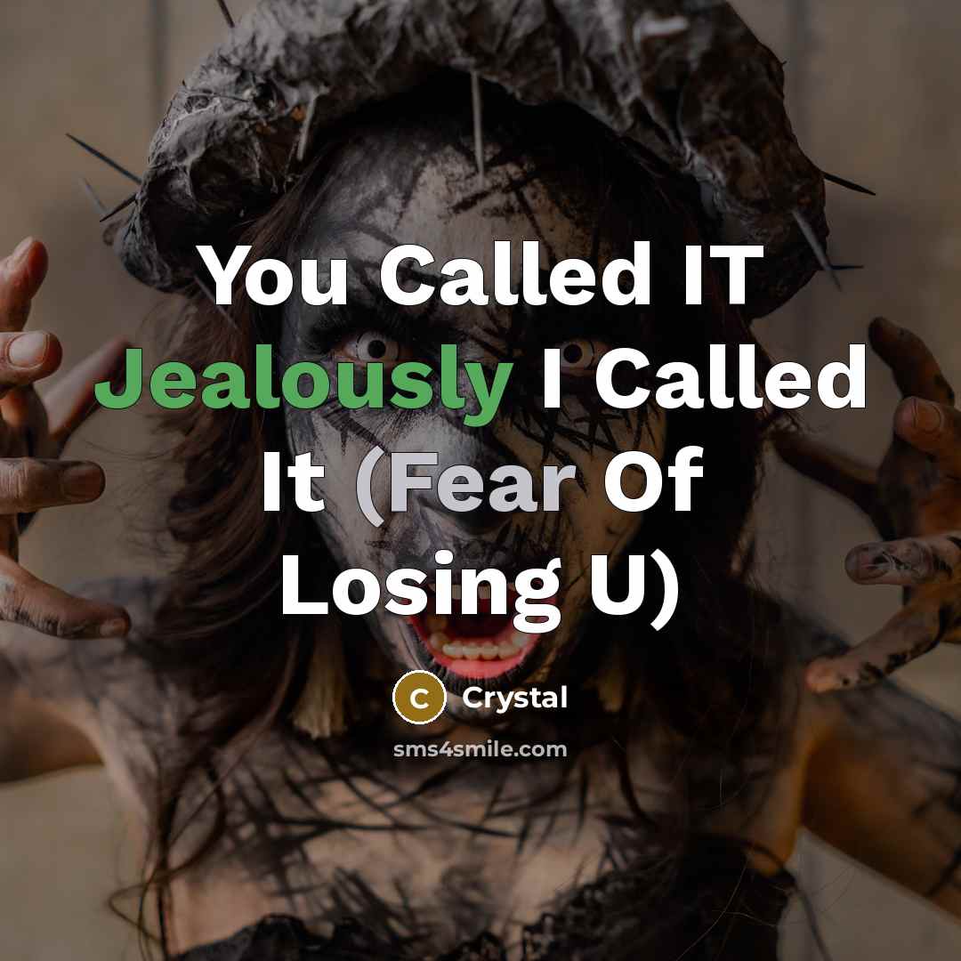 “You Called IT Jealously I Called It (Fear Of Losing U)” quote by Crystal