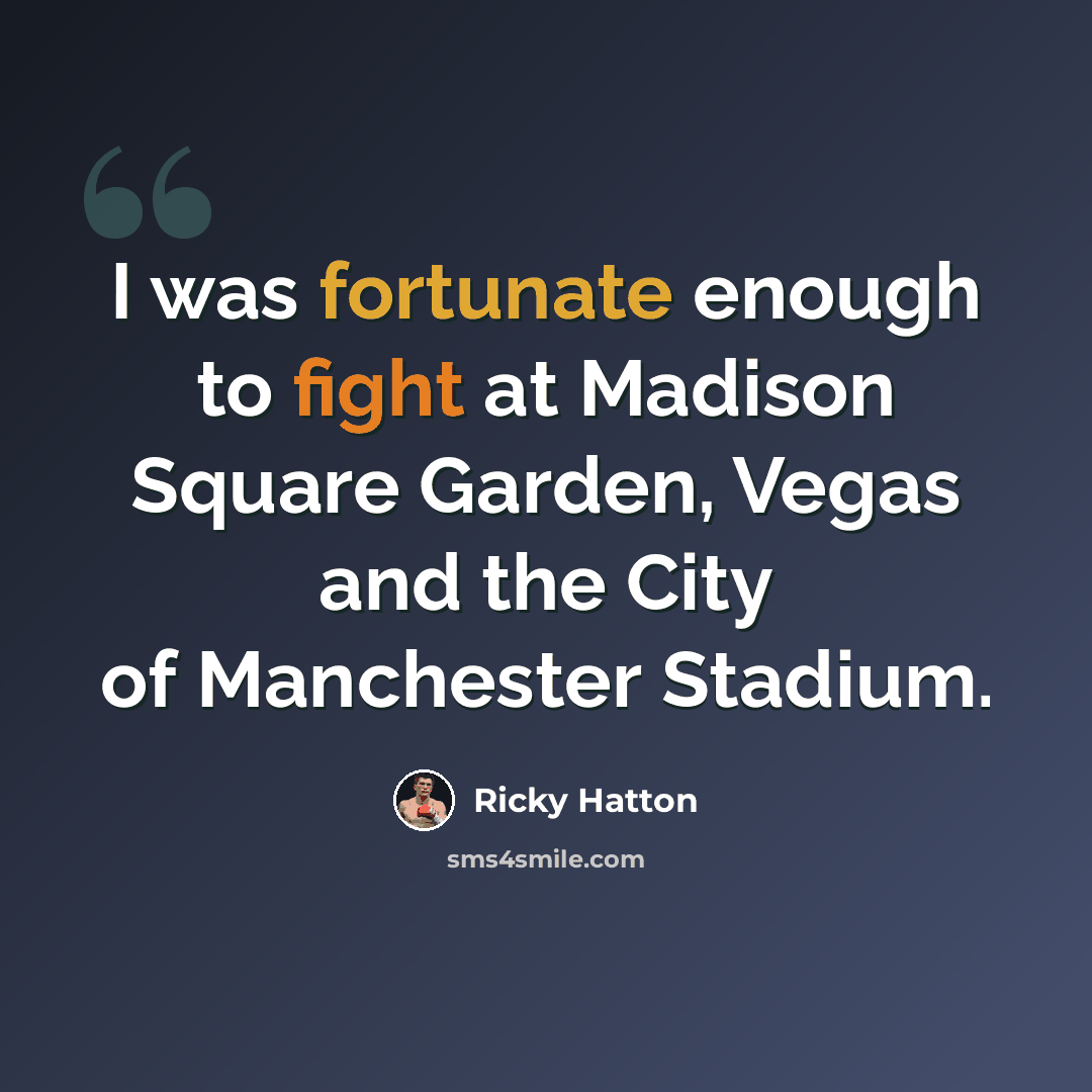 “I was fortunate enough to fight at Madison Square Garden, Vegas and the City of Manchester Stadium.” quote by Ricky Hatton