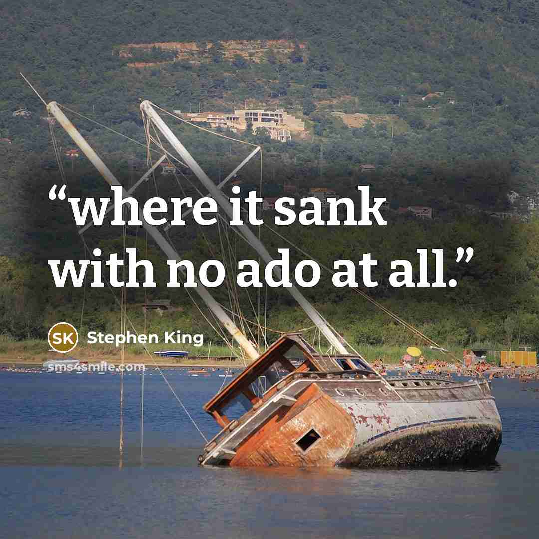 “where it sank with no ado at all.” quote by Stephen King