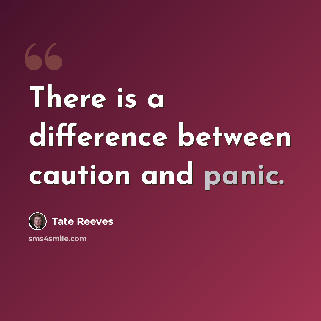 “There is a difference between caution and panic.” quote by Tate Reeves