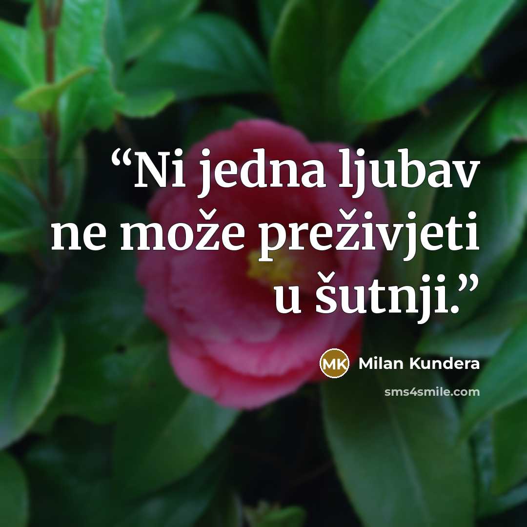 “Ni jedna ljubav ne može preživjeti u šutnji.” quote by Milan Kundera