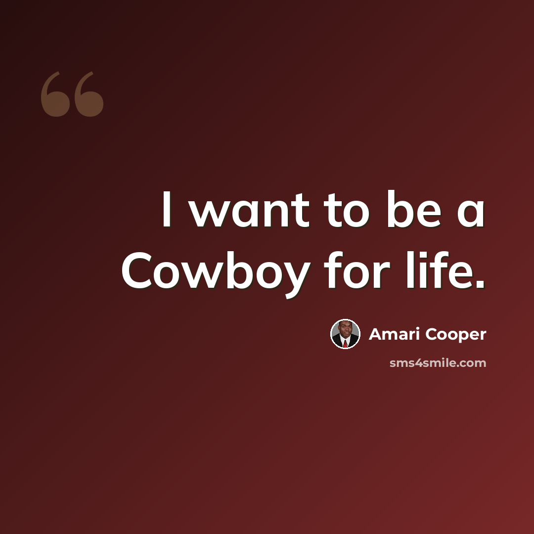 “I want to be a Cowboy for life.” quote by Amari Cooper